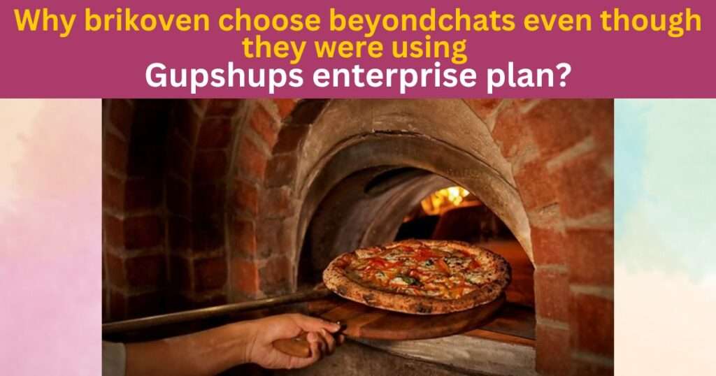 Why brikoven choose beyondchats even though they were using Gupshups enterprise plan?