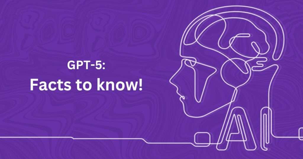 GPT-5: Facts To Know - Beyondchats