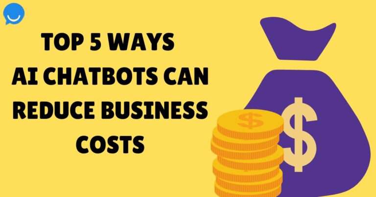 Top 5 ways AI chatbots can reduce business costs