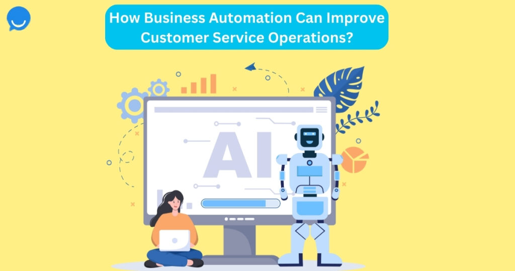 How Business Automation Can Improve Customer Service Operations?