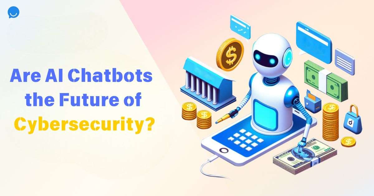 Are AI Chatbots the Future of Cybersecurity?