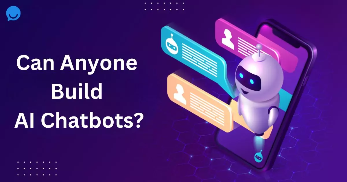 Can Anyone Build AI Chatbots?
